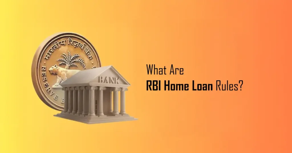 What Are RBI Home Loan Rules, and How Do They Affect Buyers?