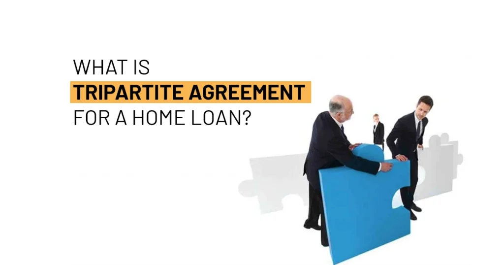 What is Tripartite Agreement for a home loan and its uses?