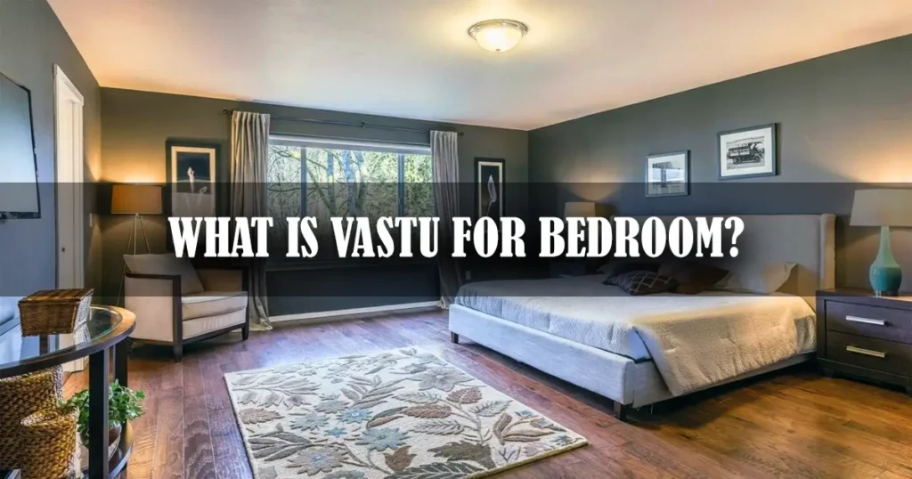 What Is Vastu for Bedroom and Why Is It Important for Homes?