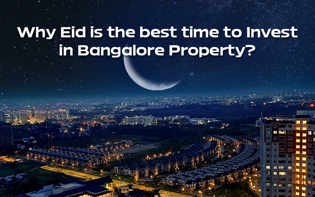 Why Eid is the best time to Invest in Bangalore Property