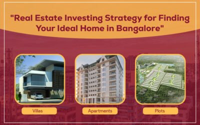 Real Estate Investing Strategy for Finding Your Ideal Home in Bangalore
